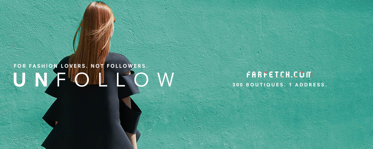 Farfetch Announces Launch of Inaugural Advertising Campaign: UNFOLLOW