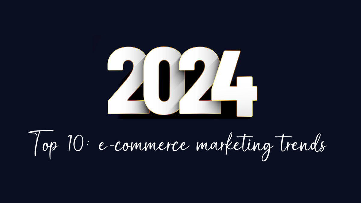 blog The Next Wave of E-Commerce: 10 Marketing Trends to Watch in 2024 image